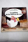 La gallina de los huevos de oro / Jacob Grimm