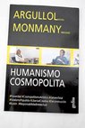 Humanismo cosmopolita / Argullol Rafael Monmany Mercedes
