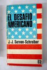 El desafo americano / J J Servan Schreiber