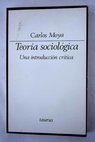 Teoría sociológica una introducción crítica / Carlos Moya