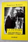 La futura memoria / Francisco Romero