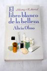 El libro blanco de la belleza / Alicia Olmo