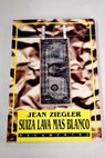 Suiza lava más blanco / Jean Ziegler