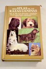 Mini atlas de las razas caninas mas de 400 razas ilustradas y detalladas cuidados alimentacin higiene salud y enfermedades / Andrew De Prisco