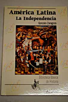 Amrica Latina La Independencia / Gonzalo Zaragoza