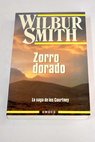 Zorro dorado / Wilbur Smith