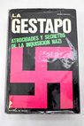 La Gestapo atrocidades y secretos de la inquisición nazi / Antonio Frescaroli