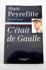 C tait de Gaulle / Alain Peyrefitte
