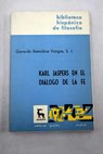 Karl Jaspers en el dilogo de la fe Anlisis de su posicin filosfica frente a la fe revelada / Gerardo Remolina Vargas