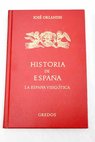 Historia de España la España visigótica / José Orlandis