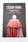 Pontfices de las persecuciones a Benedicto XVI / Csar Vidal