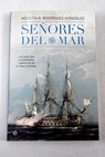 Seores del mar los grandes y olvidados capitanes de la Real Armada / Agustn Ramn Rodrguez Gonzlez