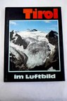 Tirol Im Luftbild / Hans Steiger