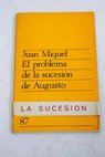 El problema de la sucesin de Augusto / Joan Miquel