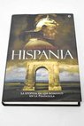 Hispania la epopeya de los romanos en la Península / Gonzalo Bravo