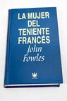 La mujer del teniente francs / John Fowles