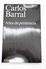 Aos de penitencia / Carlos Barral