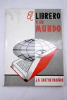El librero y su mundo / Jos ngel Castro Farias
