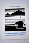 Ricardo Gullón crítico o La vivencia de la literatura / Darío Villanueva
