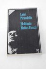 El difunto Matas Pascal / Luigi Pirandello