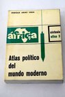 Atlas político del mundo moderno / Enrique Arias Vega