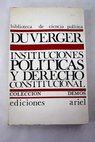 Instituciones polticas y Derecho constitucional / Maurice Duverger
