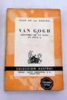 Van Gogh historia de un alma en pena / Juan de la Encina