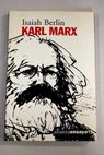 Karl Marx su vida y su entorno / Isaiah Berlin