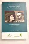 Vidas casi paralelas y viento del pueblo Miguel Hernandez y Tina Modotti En el 80 aniversario de la muerte de ambos / Miguel Angel Almodovar