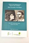 Vidas casi paralelas y viento del pueblo Miguel Hernandez y Tina Modotti En el 80 aniversario de la muerte de ambos / Miguel Angel Almodovar