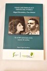 Vidas casi paralelas y viento del pueblo Miguel Hernandez y Tina Modotti En el 80 aniversario de la muerte de ambos / Miguel Angel Almodovar