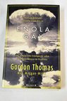 Enola Gay una apasionante investigacin sobre la bomba atmica de Hiroshima / Gordon Thomas