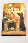 La ltima confesin / Morris West