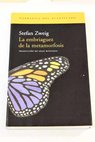 La embriaguez de la metamorfosis novela pstuma / Stefan Zweig