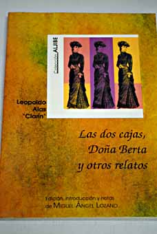 Las dos cajas Doa Berta y otros relatos / Leopoldo Alas