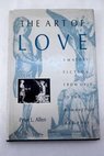 The art of love amatory fiction from Ovid to the Romance of the Rose / Peter L Allen