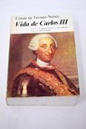 Vida de Carlos III / Carlos Gutiérrez de los Ríos Fernán Núñez