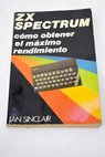 ZX Spectrum cómo obtener el máximo rendimiento / Ian Robertson Sinclair