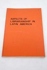 Aspects of librarianship in Latin America / William Vernon Jackson