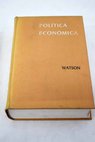 Poltica econmica / Donald Stevenson Watson