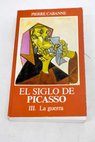 El siglo de Picasso tomo III / Pierre Cabanne