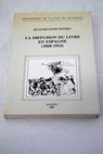 La diffusion du livre en Espagne 1868 1914 / Jean Francois Botrel