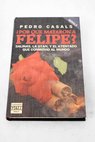 Por qu mataron a Felipe / Pedro Casals Aldama