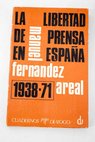 La libertad de prensa en España 1938 1971 / Manuel Fernández Areal