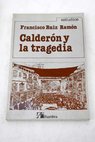 Calderón y la tragedia / Francisco Ruiz Ramón