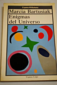 Enigmas del universo / Marcia Bartusiak