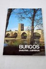 Burgos puentes y caminos / Valentn de la Cruz