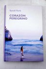 Corazón peregrino / Sarah York