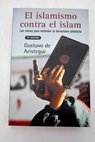 El islamismo contra el islam las claves para entender el terrorismo yihadista / Gustavo de Arístegui