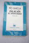 Zalacan el aventurero historia de las buenas andanzas y fortunas de Martn Zalacan de Urba / Po Baroja